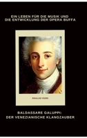 Baldassare Galuppi: Der venezianische Klangzauber: Ein Leben für die Musik und die Entwicklung der Opera Buffa (German Edition) 3384490746 Book Cover