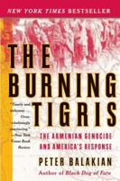 The Burning Tigris: The Armenian Genocide and America's Response 0060198400 Book Cover