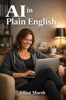 AI In Plain English: How Real People Are Using AI B0GV7Q7KQ3 Book Cover