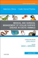 Medical and Surgical Management of Ocular Surface Disease in Exotic Animals, an Issue of Veterinary Clinics of North America: Exotic Animal Practice: Volume 22-1 0323655076 Book Cover