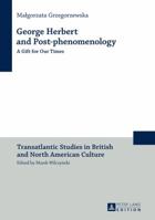 George Herbert and Post-Phenomenology: A Gift for Our Times 3631661525 Book Cover
