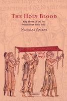 The Holy Blood: King Henry III and the Westminster Blood Relic 0521026601 Book Cover