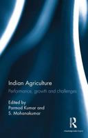 Indian Agriculture: Performance, growth and challenges. Essays in honour of Ramesh Kumar Sharma 1138488461 Book Cover