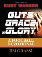 Guts, Grace, and Glory: A Football Devotional 1400320895 Book Cover