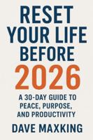 Reset Your Life Before 2026: A 30-Day Guide to Peace, Purpose, and Productivity B0G4CGSYJ4 Book Cover