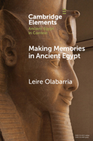 Making Memories in Ancient Egypt (Elements in Ancient Egypt in Context) 1009419048 Book Cover