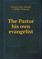 The Pastor His Own Evangelist 135946381X Book Cover