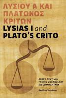 Lysias I and Plato's Crito: Greek Text with Facing Vocabulary and Commentary 0984306560 Book Cover