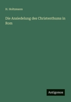 Die Ansiedelung des Christenthums in Rom 3368443941 Book Cover