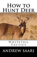 How to Hunt Deer: Whitetail Tactics 1470061724 Book Cover