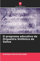 O programa educativo da Orquestra Sinfónica da Galiza (Portuguese Edition) 620769144X Book Cover