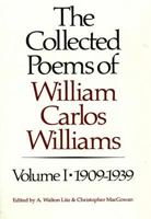 The Collected Poems of William Carlos Williams, Vol. 1: 1909-1939 0811211878 Book Cover