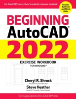 Beginning AutoCAD® 2022 Exercise Workbook: For Windows® 0831136669 Book Cover