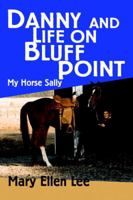 Danny and Life on Bluff Point: My Horse Sally 059536084X Book Cover