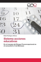 Sistema acciones educativas: En el manejo del Riesgo Preconcepcional en el consultorio 4 de Meneses 3659064378 Book Cover