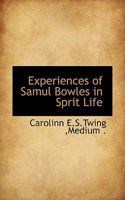 Experiences of Samul Bowles in Sprit Life 1110846908 Book Cover