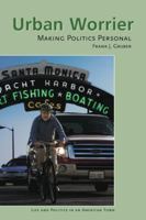 Urban Worrier: Making Politics Personal 0615271227 Book Cover