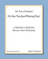 Are You a Christian or Are You Just Playing One? 098194180X Book Cover