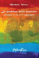 La prodezza della passione: Ovunque tu sia io ti raggiungerò (Italian Edition) B0BQ99WJB5 Book Cover