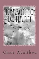 Reason To Be Happy: Happiness 1461165938 Book Cover