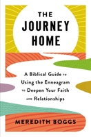 The Journey Home: A Biblical Guide to Using the Enneagram to Deepen Your Faith and Relationships 1400233933 Book Cover