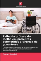 Falha da prótese do joelho em pacientes submetidos a cirurgia de gonartrose: Comportamento da falência de prótese de joelho em doentes operados a ... Hermanos Ameijeiras (Portuguese Edition) B0CKKNJBPJ Book Cover