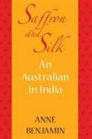 Saffron and Silk: An Australian in India 1863551719 Book Cover