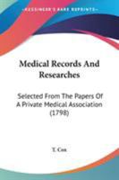 Medical Records And Researches: Selected From The Papers Of A Private Medical Association 1165485354 Book Cover