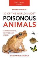 Poisonous Animals: 30 of the World's Most Poisonous Animals: Poisonous Animal Books 1544100396 Book Cover