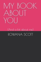 MY BOOK ABOUT YOU: (And a bit about me) B0DSJPZ327 Book Cover