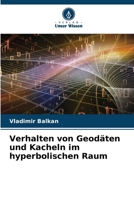 Verhalten von Geodäten und Kacheln im hyperbolischen Raum 6208495016 Book Cover
