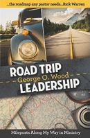 Road Trip Leadership: Mileposts Along My Way in Ministry 1936699001 Book Cover