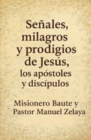 Señales, milagros y prodigios de Jesús, los apóstoles y discípulos (Spanish Edition) B0FR2RFX43 Book Cover