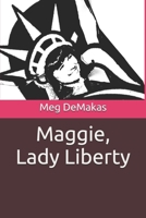 Maggie, Lady Liberty (Maggie's Not So Big Life) B0H7JXP62Q Book Cover