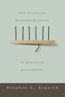 The Political Responsibilities Of Everyday Bystanders 0271036680 Book Cover