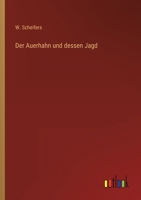 Der Auerhahn und dessen Jagd 3368413260 Book Cover