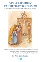 Sasha’s Journey to Her First Confession: A Tale About Passions and Virtues for Young Hearts B0F48MXQKS Book Cover