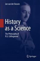 History as a Science: The Philosophy of R.G. Collingwood 9024724538 Book Cover