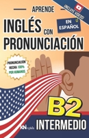 APRENDE INGLÉS CON PRONUNCIACIÓN EN ESPAÑOL - NIVEL INTERMEDIO B2: KNinglés - Inglés para Latinos / Hispanos - Phrasal Verbs en contexto + Idioms y ... FÁCIL COMO LEER EN ESPAÑOL) (Spanish Edition) 1963055306 Book Cover
