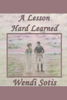 A Lesson Hard Learned 1537155571 Book Cover