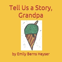 Tell Us a Story, Grandpa 1703305884 Book Cover