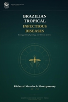 Brazilian Tropical Infectious Diseases: Volume 1: Ecology, Pathophysiology, and Clinical Systems B0GXP76Q8S Book Cover