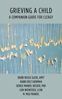Grieving a Child: A Companion Guide for Clergy B0G6YGN3WN Book Cover