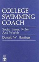 College Swimming Coach: Social Issues, Roles, And Worlds 0819166294 Book Cover