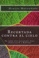 Recortada contra el cielo: De c�mo una milagrosa hoja verde salv� a Ribeyro 1495938085 Book Cover