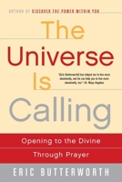 The Universe Is Calling: Opening to the Divine Through Prayer