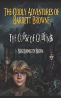 The Oddly Adventures of Barrett Browne: The Curse of Gubitnik B0DP7LQSTL Book Cover