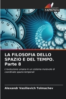 LA FILOSOFIA DELLO SPAZIO E DEL TEMPO. Parte 8 6205770865 Book Cover