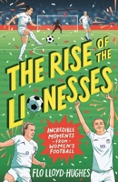 Rise of the Lionesses: Incredible Moments from Women's Football 1529516749 Book Cover