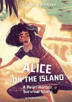 Alice on the Island: A Pearl Harbor Survival Story 1496580125 Book Cover